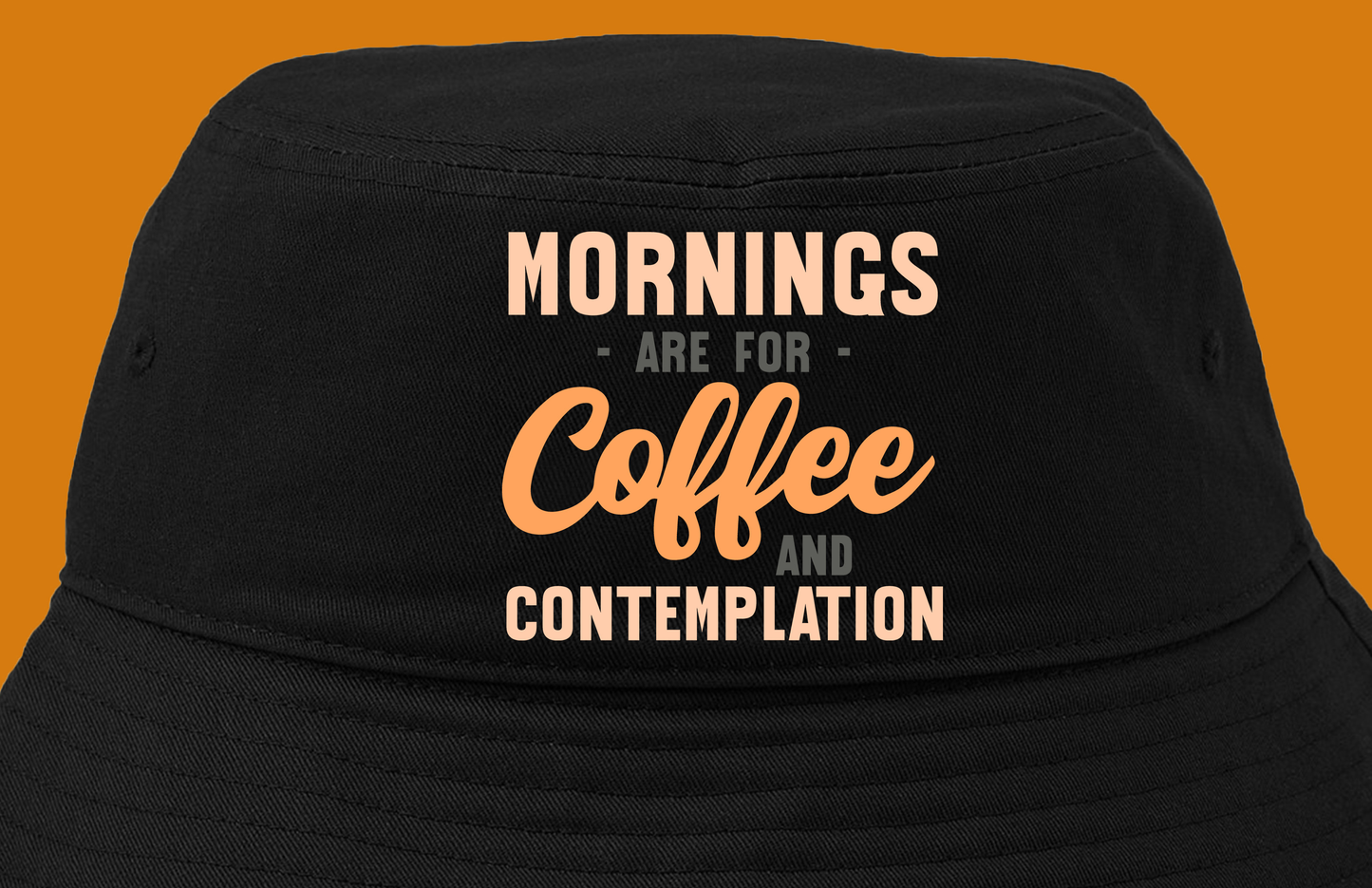 Mornings are for Coffee and Contemplation Variant 1 Bucket Hat