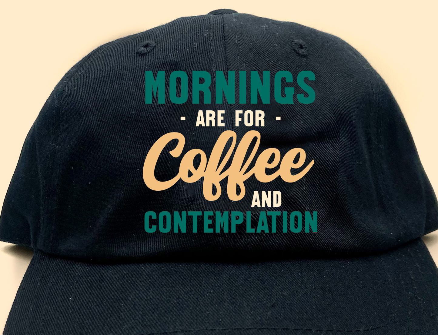 Mornings are for Coffee and Contemplation Variant 3 Dad Hat