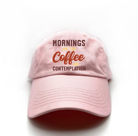 Mornings are for Coffee and Contemplation Variant 2 Dad Hat