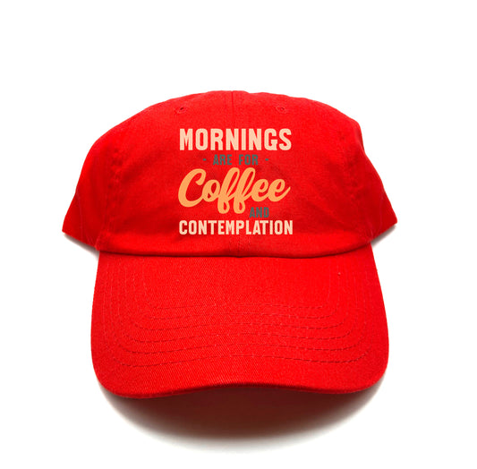 Mornings are for Coffee and Contemplation Variant 1 Dad Hat