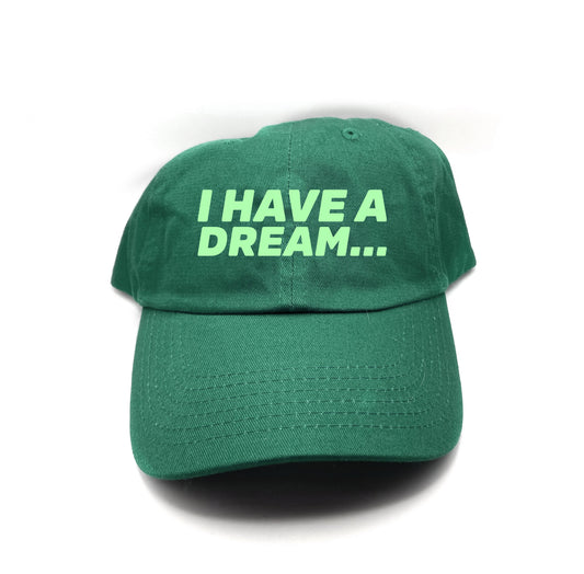 I Have A Dream... Green Dad Hat