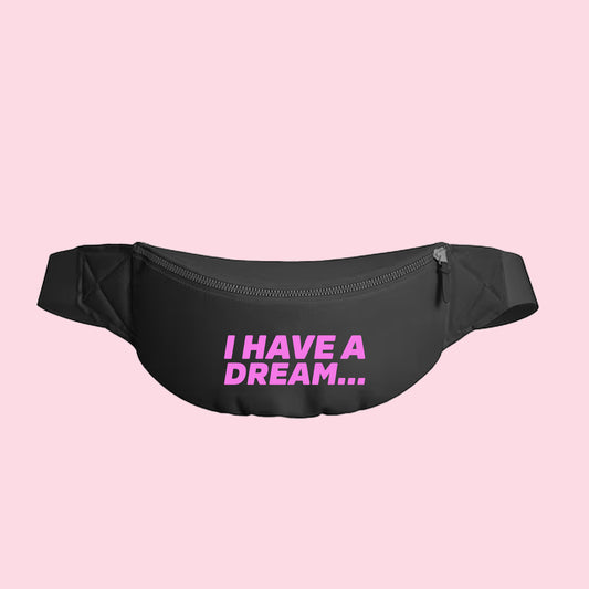 I Have A Dream... Pink Fanny Pack